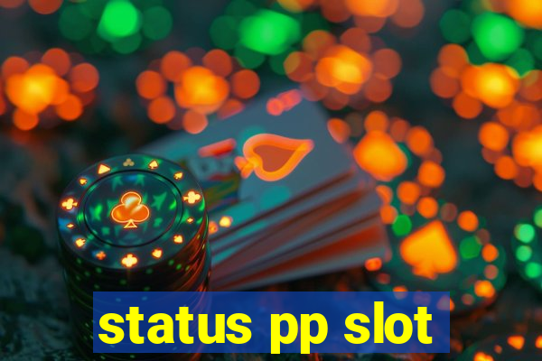 status pp slot